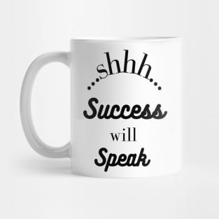 Success Will Speak Mug